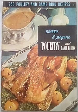 Seller image for 250 Ways to Prepare Poultry and Game Birds for sale by P Peterson Bookseller