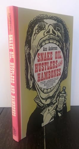 Imagen del vendedor de SNAKE OIL, HUSTLERS AND HAMBONES: The American Medicine Show a la venta por Lost Horizon Bookstore