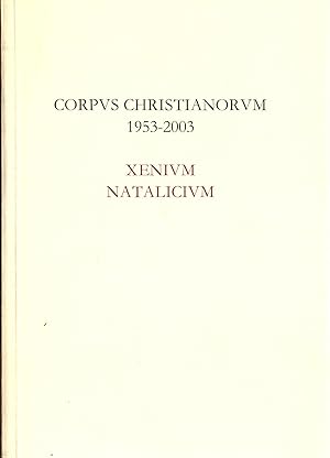 Immagine del venditore per Corpvs Christianorvm 1953-2003 Xenivm Natalicivm / Fifty Years of Scholarly Editing venduto da avelibro OHG