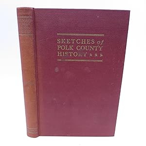 Imagen del vendedor de Sketches of Polk County History (SIGNED. FIRST EDITION.) a la venta por Shelley and Son Books (IOBA)