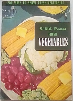 Bild des Verkufers fr 250 Ways to Serve Fresh Vegetables zum Verkauf von P Peterson Bookseller