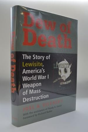 Dew of Death: The Story of Lewisite, America's World War I Weapon of Mass Destruction