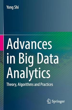 Bild des Verkufers fr Advances in Big Data Analytics : Theory, Algorithms and Practices zum Verkauf von AHA-BUCH GmbH