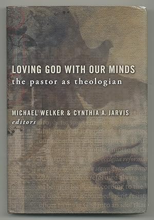 Bild des Verkufers fr Loving God With Our Minds: The Pastor as Theologian, Essays in Honor of Wallace M. Alston zum Verkauf von Between the Covers-Rare Books, Inc. ABAA