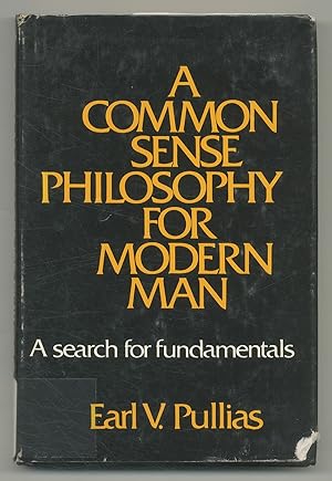 Seller image for A Common Sense Philosophy for Modern Man: A Search for Fundamentals for sale by Between the Covers-Rare Books, Inc. ABAA