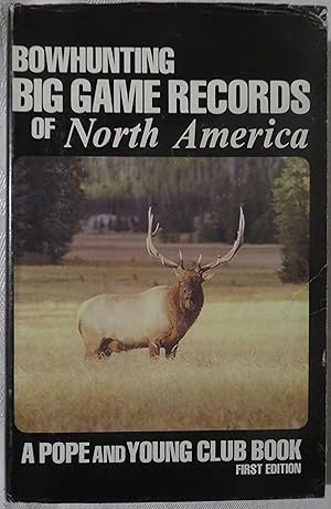 Imagen del vendedor de Bowhunting Big Game Records of North America (A Pope and Young Club Book) a la venta por Book Catch & Release