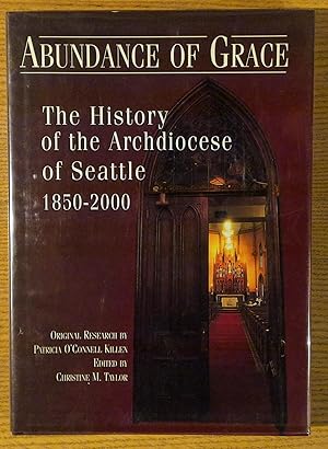 Abundance of Grace : The History of the Archdiocese of Seattle 1850-2000