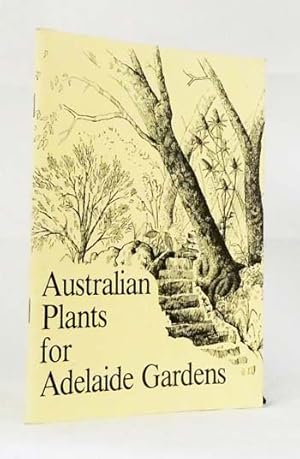 Bild des Verkufers fr Australian Plants for Adelaide Gardens zum Verkauf von Adelaide Booksellers
