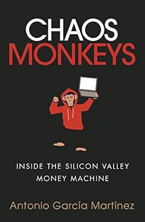Seller image for Chaos Monkeys: Inside the Silicon Valley money machine for sale by WeBuyBooks