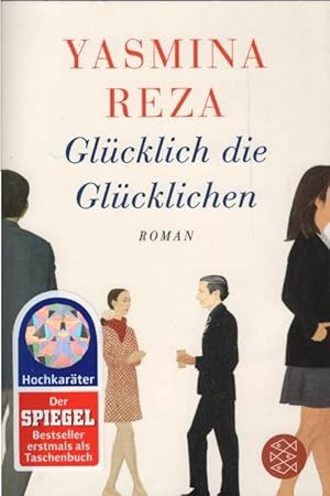 Bild des Verkufers fr Glcklich die Glcklichen : Roman. Yasmina Reza. Aus dem Franz. von Frank Heibert und Hinrich Schmidt-Henkel / Fischer ; 03267 zum Verkauf von Schrmann und Kiewning GbR