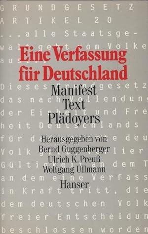 Eine Verfassung für Deutschland : Manifest - Text - Plädoyers. hrsg. von Bernd Guggenberger .