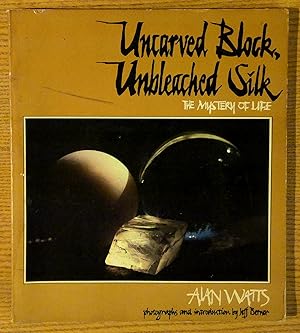 Seller image for Uncarved Block, Unbleached Silk: The Mystery of Life for sale by Pistil Books Online, IOBA