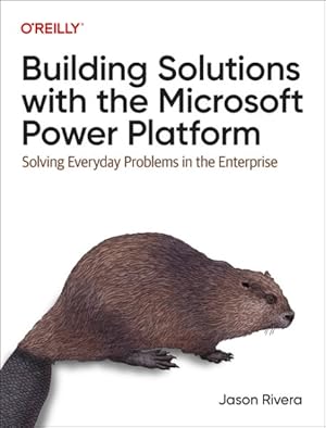 Seller image for Building Solutions With the Microsoft Power Platform : Solving Everyday Problems in the Enterprise for sale by GreatBookPrices