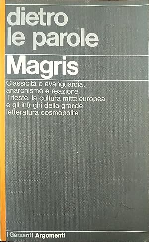 dietro le parole. Classicità e avanguardia, anarchismo e reazione, Trieste, la cultura mitteleuro...