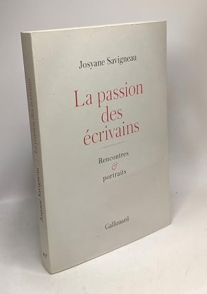 Imagen del vendedor de La passion des crivains: Rencontres et portraits a la venta por crealivres