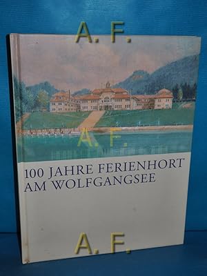 Bild des Verkufers fr 100 Jahre Ferienhort am Wolfgangsee (Festschrift) zum Verkauf von Antiquarische Fundgrube e.U.