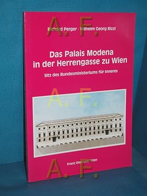 Bild des Verkufers fr Das Palais Modena in der Herrengasse zu Wien : Sitz des Bundesministeriums fr Inneres (Forschungen und Beitrge zur Wiener Stadtgeschichte Band 31) Richard Perger/Wilhelm Georg Rizzi / zum Verkauf von Antiquarische Fundgrube e.U.