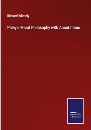 Imagen del vendedor de Paley's Moral Philosophy with Annotations a la venta por AHA-BUCH GmbH