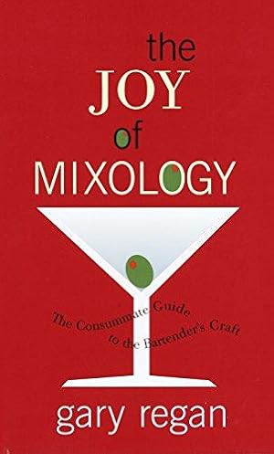 Bild des Verkufers fr The Joy of Mixology: The Consummate Guide to the Bartender's Craft zum Verkauf von WeBuyBooks