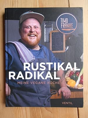 Rustikal - radikal : meine vegane Küche.
