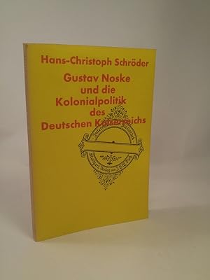 Seller image for Gustav Noske und die Kolonialpolitik des deutschen Kaiserreiches for sale by ANTIQUARIAT Franke BRUDDENBOOKS