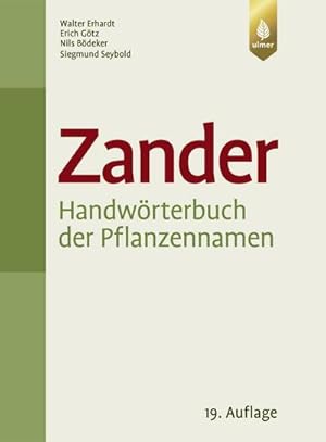 Imagen del vendedor de Zander. Handwrterbuch der Pflanzennamen. Dictionary of plant names. Dictionnaire des noms de plantes : 20.000 Arten. 10.000 Synonyme. Aktualisierte Nomenklatur a la venta por AHA-BUCH GmbH