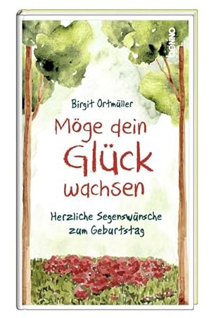 Seller image for Mge dein Glck wachsen : Herzliche Segenswnsche zum Geburtstag for sale by Smartbuy