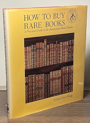 Bild des Verkufers fr How to Buy Rare Books _ A Practical Guide to the Antiquarian Book Market zum Verkauf von San Francisco Book Company