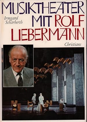 Musiktheater mit Rolf Liebermann. Der Komponist als Intendant. 14 Jahre Hamburgische Staatsoper. ...