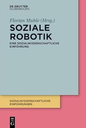 Imagen del vendedor de Soziale Robotik : Eine sozialwissenschaftliche Einfhrung a la venta por AHA-BUCH GmbH