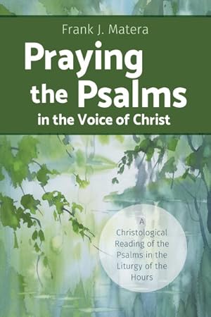 Seller image for Praying the Psalms in the Voice of Christ : A Christological Reading of the Psalms in the Liturgy of the Hours for sale by GreatBookPrices