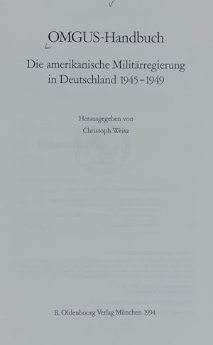 Bild des Verkufers fr OMGUS-Handbuch : die amerikanische Militrregierung in Deutschland 1945 - 1949. Quellen und Darstellungen zur Zeitgeschichte ; 35. zum Verkauf von Antiquariat Bookfarm