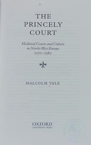 Imagen del vendedor de The princely court : medieval courts and culture in North-West Europe, 1270 - 1380. a la venta por Antiquariat Bookfarm