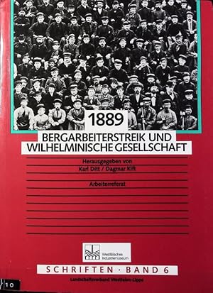 Seller image for 1889 - Bergarbeiterstreik und Wilhelminische Gesellschaft. Schriften. Landschaftsverband Westfalen-Lippe, Westflisches Industriemuseum ; 6. for sale by Antiquariat Bookfarm