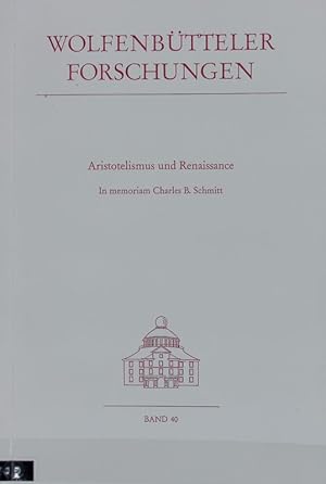 Seller image for Aristotelismus und Renaissance : in memoriam Charles B. Schmitt. Wolfenbtteler Forschungen ; 40. for sale by Antiquariat Bookfarm