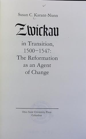 Bild des Verkufers fr Zwickau in transition, 1500 - 1547 : the Reformation as an agent of change. zum Verkauf von Antiquariat Bookfarm
