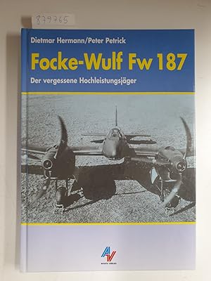 Immagine del venditore per Focke-Wulf Fw 187: Der vergessene Hochleistungsjger venduto da Versand-Antiquariat Konrad von Agris e.K.