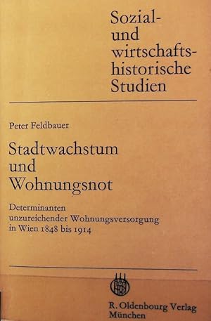 Bild des Verkufers fr Stadtwachstum und Wohnungsnot : Determinanten unzureichender Wohnungsversorgung in Wien 1848 bis 1914. Sozial- und wirtschaftshistorische Studien ; 9. zum Verkauf von Antiquariat Bookfarm