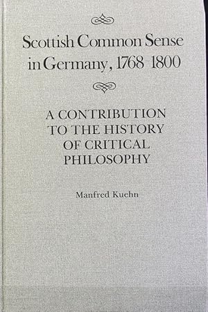 Scottish common sense in Germany, 1768 - 1800 : a contribution to the history of critical philoso...