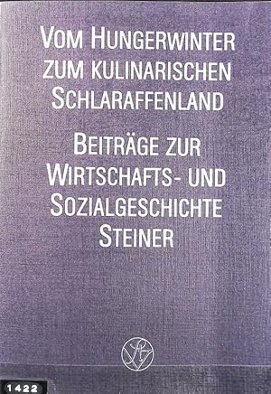 Bild des Verkufers fr Vom Hungerwinter zum kulinarischen Schlaraffenland : Aspekte einer Kulturgeschichte des Essens in der Bundesrepublik Deutschland. Beitrge zur Wirtschafts- und Sozialgeschichte ; 35. zum Verkauf von Antiquariat Bookfarm