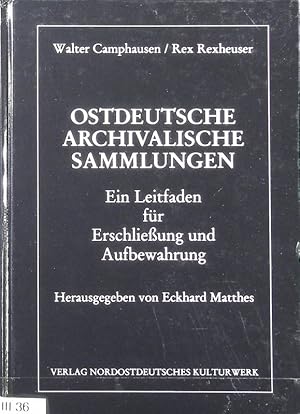 Bild des Verkufers fr Ostdeutsche archivalische Sammlungen : ein Leitfaden fr Erschlieung und Aufbewahrung. zum Verkauf von Antiquariat Bookfarm