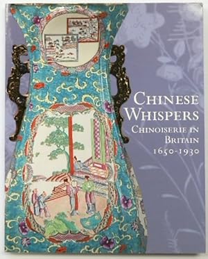 Bild des Verkufers fr Chinese Whispers: Chinoiserie in Britain, 1650-1930 zum Verkauf von PsychoBabel & Skoob Books