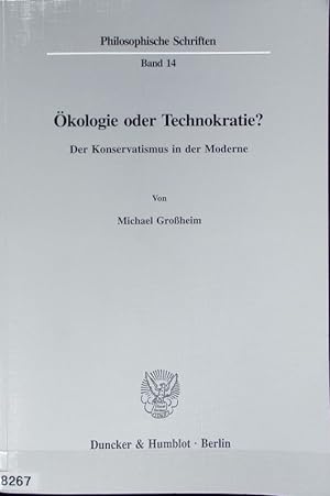 Seller image for kologie oder Technokratie? : der Konservatismus in der Moderne. Philosophische Schriften ; 14. for sale by Antiquariat Bookfarm