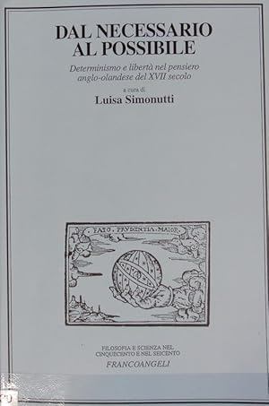 Dal necessario al possibile : determinismo e libertà nel pensiero anglo-olandese del XVII secolo ...