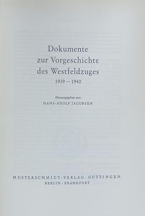 Dokumente zur Vorgeschichte des Westfeldzuges : 1939 - 1940. Studien und Dokumente zur Geschichte...