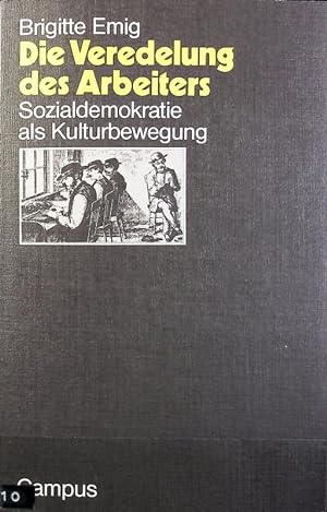 Die Veredelung des Arbeiters : Sozialdemokratie als Kulturbewegung. Campus.