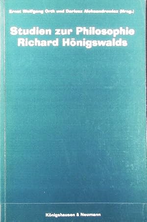 Studien zur Philosophie Richard Hönigswalds. Studien und Materialien zum Neukantianismus ; 7.