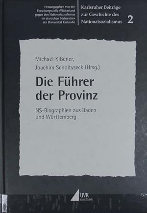 Bild des Verkufers fr Fhrer der Provinz : NS-Biographien aus Baden und Wrttemberg. Karlsruher Beitrge zur Geschichte des Nationalsozialismus ; 2; UVK-Geschichte. zum Verkauf von Antiquariat Bookfarm