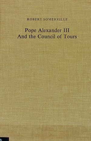 Immagine del venditore per Pope Alexander III and the Council of Tours (1163) : a study of ecclesiastical politics and institutions in the twelfth century. Publications of the Center for Medieval and Renaissance studies, UCLA ; 12. venduto da Antiquariat Bookfarm