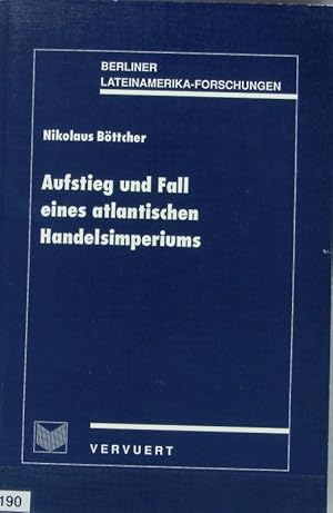 Seller image for Aufstieg und Fall eines atlantischen Handelsimperiums : portugiesische Kaufleute und Sklavenhndler in Cartagena de Indias von 1580 bis zur Mitte des 17. Jahrhunderts. Berliner Lateinamerika-Forschungen ; 4. for sale by Antiquariat Bookfarm